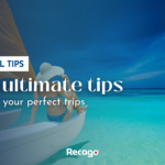 5 TIPS FOR THE PERFECT TRIP