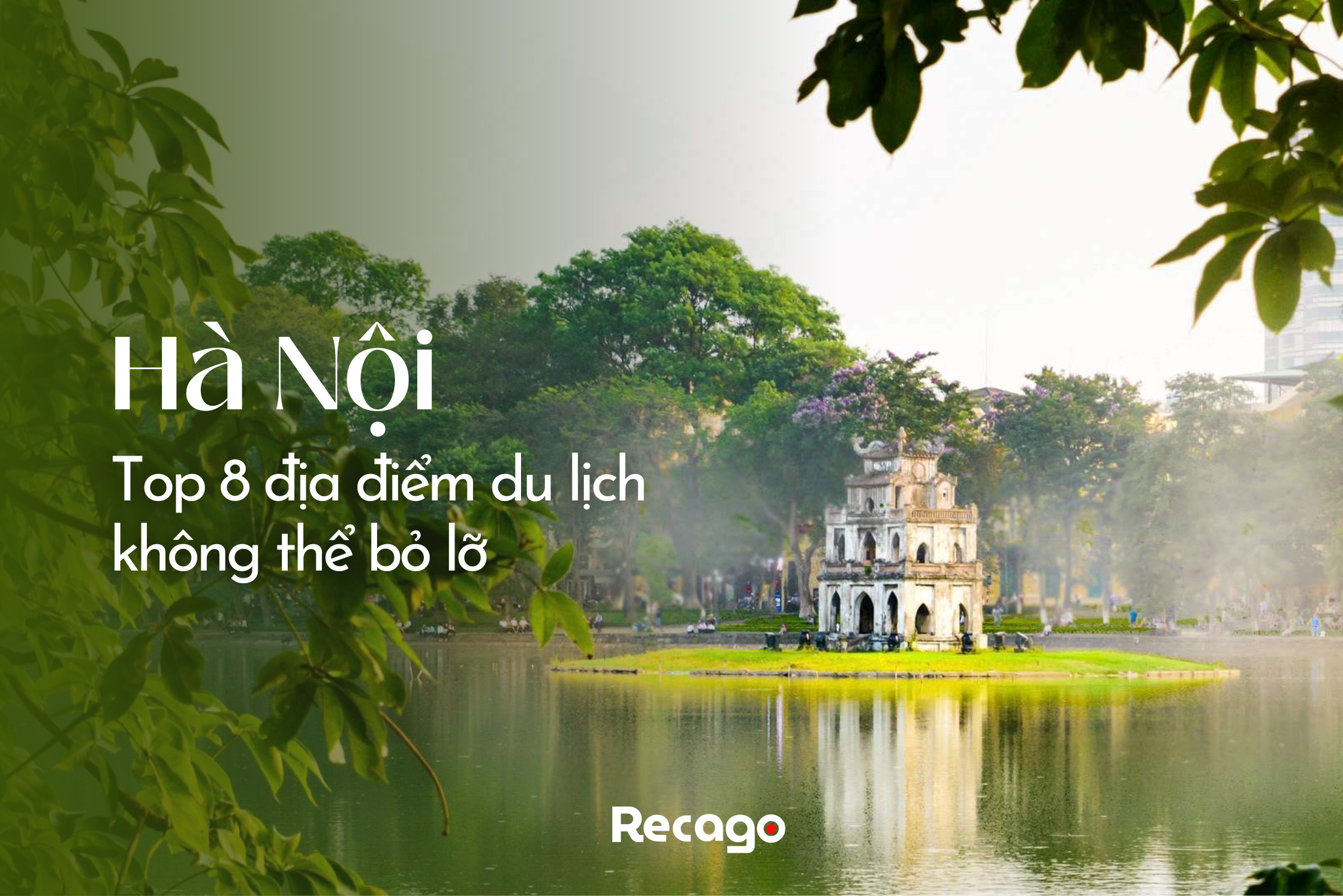 Top 8 địa điểm du lịch Hà Nội không thể bỏ lỡ