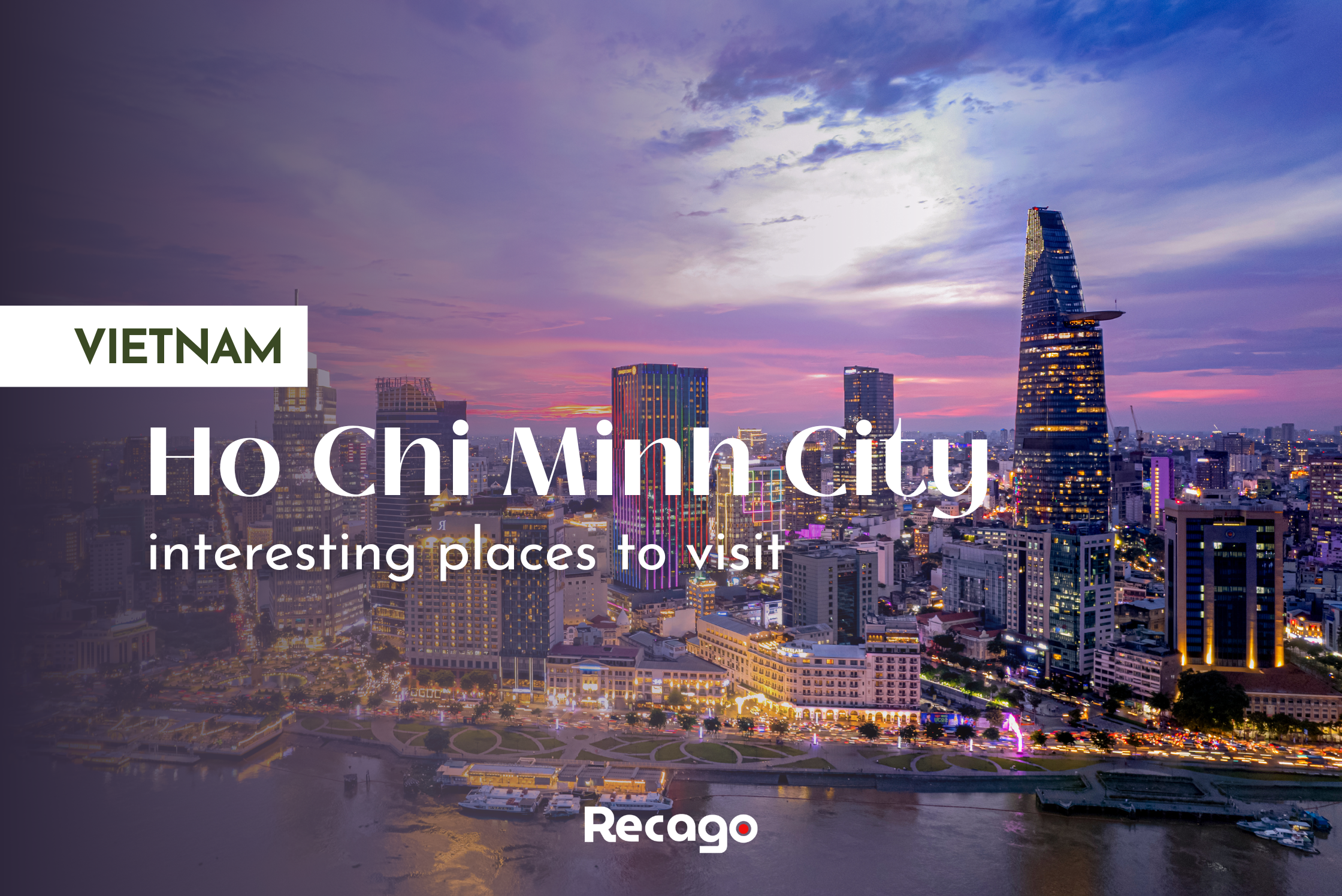 [VIETNAM TRAVEL] Places To Visit In Ho Chi Minh City Of Vietnam – A Detail Guide